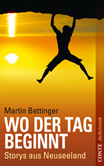 Cover Wo der Tag beginnt, Storys aus Neuseeland